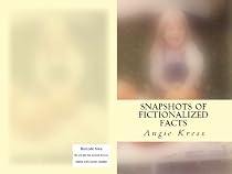 Click to Download Free Kindle Book -> Snapshots of Fictionalized Facts