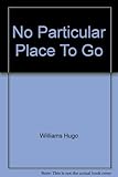 No particular place to go