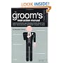 Groom's Instruction Manual: How to Survive and Maybe Even Enjoy the Most Bewildering Ceremony Known to Man