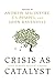 Crisis as Catalyst: Asia's Dynamic Political Economy (Cornell Studies in Political Economy)