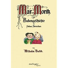 Max und Moritz. Eine Bubengeschichte in sieben Streichen. Jubil�umsausgabe (Esslinger Reprint)