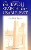 The Jewish Search for a Usable Past (The Helen and Martin Schwartz Lectures in Jewish Studies)