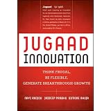 Jugaad Innovation: Think Frugal, Be Flexible, Generate Breakthrough Growth ~ Navi Radjou