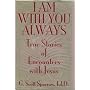 I Am With You Always: True Stories of Encounters With Jesus
