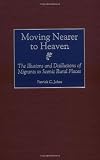 Moving Nearer to Heaven: The Illusions and Disillusions of Migrants to Scenic Rural Places