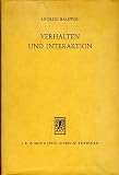 Produkt-Bild: Verhalten und Interaktion. Die Theorie des Verhaltens und das Problem der sozialwissenschaftlichen Integration. &Uuml;bersetzung aus dem Polnischen von Wolfgang Wehrstedt.