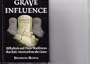 Grave Influence: 21 Radicals and Their Worldviews That Rule America From the Grave