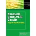Nanoscale CMOS VLSI Circuits: Design for Manufacturability by Sandip Kundu and Aswin Sreedhar