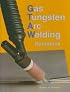 Gas Tungsten Arc Welding Handbook