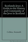 Scotland's Jews : a guide to the history and community of the Jews in Scotland