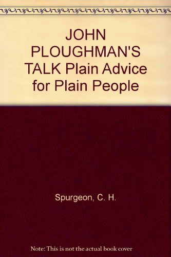 JOHN PLOUGHMAN'S TALK Plain Advice for Plain People