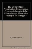 Welfare State : Privatization,Deregulation,Commercialization of Public Services - Alternative Strategies for the 1990's