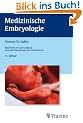 Medizinische Embryologie: Die normale menschliche Entwicklung und ihre Fehlbildungen