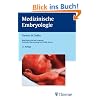Medizinische Embryologie: Die normale menschliche Entwicklung und ihre Fehlbildungen