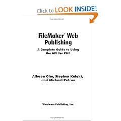 FileMaker Web Publishing: A Complete Guide to Using the API for PHP