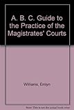 ABC guide to the practice of the magistrates' courts
