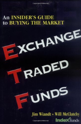 Exchange Traded Funds: An Insider's Guide to Buying the Market