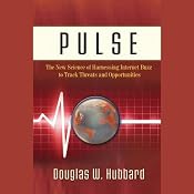 Pulse: The New Science & Technology of Harnessing Internet Buzz to Track Threats and Opportunities | [Douglas W. Hubbard]