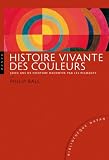Histoire vivante des couleurs (French Edition)