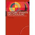 Histoire vivante des couleurs nouvelle �dition Biblioth�que Hazan: 5000 ans de peinture racont�s par les pigments