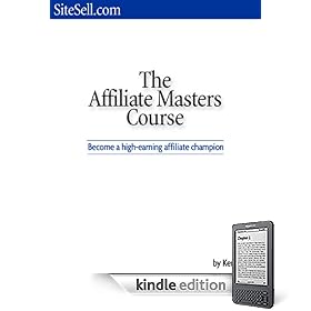 The Affiliate Masters Course – How To Build a Web Site That Causes Visitors To Click Through And Buy Your Product! Mission-Surf (Kindle Edition)