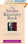 The Stroke Recovery Book: A Guide for...