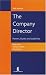The Company Director: Powers, Duties and Liabilities