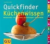 Quickfinder K&uuml;chenwissen: Warenkunde - K&uuml;chenpraxis - Grundrezepte - Pannenhilfe (Autoren-Kochb&uuml;cher) - Claudia Lenz