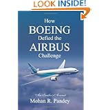 How Boeing Defied the Airbus Challenge: An Insider's Account by Mohan R. Pandey