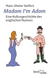 Madam I'm Adam: Eine Kulturgeschichte des englischen Humors - Hans-Dieter Gelfert