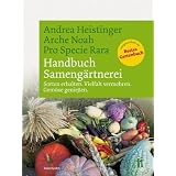 Handbuch Sameng�rtnerei: Sorten erhalten. Vielfalt vermehren. Gem�se genie�envon "Andrea Heistinger"