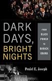 Dark Days, Bright Nights: From Black Power to Barack Obama
