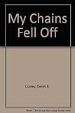 My chains fell off : openness to God, ourselves and others
