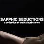 Sapphic Seductions: A Collection of Erotic Short Stories (Unabridged Selections) (Unabridged)
