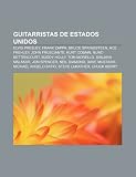 Guitarristas de Estados Unidos: Elvis Presley, Frank Zappa, Bruce Springsteen, Ace Frehley, John Frusciante, Kurt Cobain, Nuno Bettencourt: Elvis ... Michael Angelo Batio, Steve Lukather
