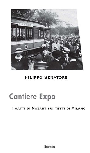 Cantiere Expo - I gatti di Mozart sui tetti di Milano (Italian Edition)