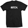 BETCH you tube funny video viral girl fashion BW SHIRT
