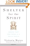 Shelter for the Spirit: How to Make Your Home a Haven in a Hectic World