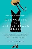 Mennonite in a Little Black Dress: A Memoir of Going Home   [MENNONITE IN A LITTLE BLACK DR] [Paperback]