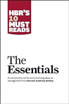 HBR'S 10 Must Reads: The Essentials