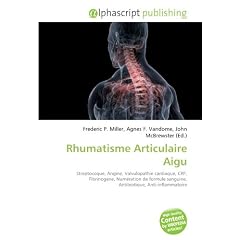 Rhumatisme Articulaire Aigu: Streptocoque, Angine, Valvulopathie cardiaque, CRP, Fibrinog�ne, Num�ration de formule sanguine, Antibiotique, Anti-inflammatoire