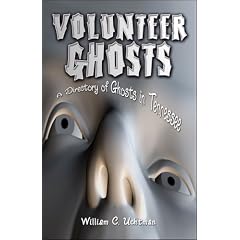 Volunteer Ghosts: A Directory of Ghosts in Tennessee