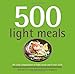 500 Light Meals: The Only Compendium of Light Meals You'll Ever Need (500 Series) (500 Cooking (Sellers))