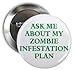 ASK ME ABOUT MY ZOMBIE INFESTATION PLAN 1.25