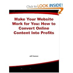 Make Your Website Work for You: How to Convert Online Content Into Profits