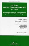 Lycéens, prenez votre orientation en main : Des témoignages, des conseils et un guide pratique pour sorienter en France et en Europe