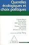 Querelles �cologiques et choix politiques