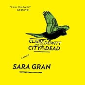 Claire DeWitt and the City of the Dead | [Sara Gran]