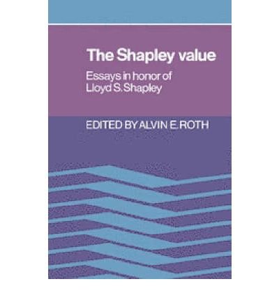 [(The Shapley Value: Essays in Honor of Lloyd S. Shapley )] [Author: Alvin E. Roth] [Nov-1988]
