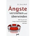 �ngste verstehen und �berwinden. Wie Sie sich von Angst, Panik und Phobien befreien